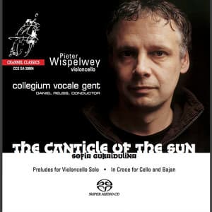 Gubaidulina: The Canticle of the Sun, Preludes for Violoncello Solo & In Croce - Sofia Gubaidulina