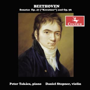 Beethoven: Violin Sonatas Nos. 9 & 10, Opp. 47 & 96 - Ludwig van Beethoven