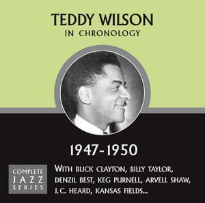 Complete Jazz Series 1947 - 1950 - Teddy Wilson