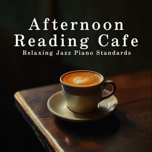 Afternoon Reading Cafe: Relaxing Jazz Piano Standards - Relaxing Piano Crew