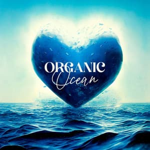 Organic Ocean: Rolling Ocean Waves - Ocean D.N.A