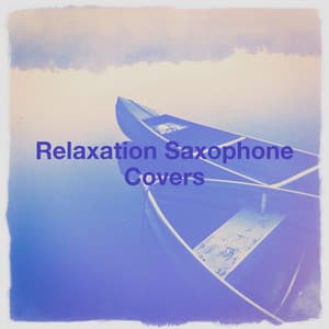 Relaxation Saxophone Covers - Relaxation Study Music