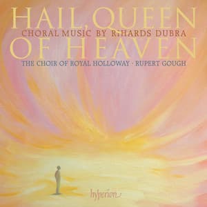 Dubra: Hail, Queen of Heaven & Other Choral Works - Rihards Dubra