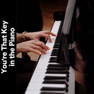 You're That Key in the Piano - Músicas Para Relaxar