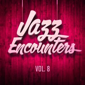 Jazz encounters: the finest jazz you might have never heard, Vol. 8 - Relaxing Instrumental Jazz Academy