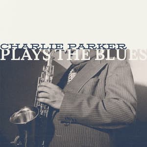 Plays the Blues - Charlie Parker