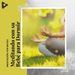 Meditando con su Bebé para Dormir - Meditación: Por Mateo