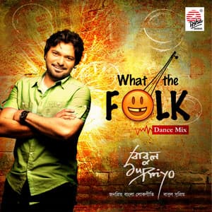 What the Folk - Babul Supriyo