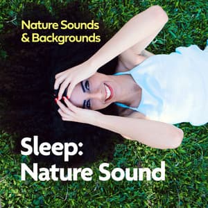 Sleep: Nature Sound - Nature Sounds & Backgrounds