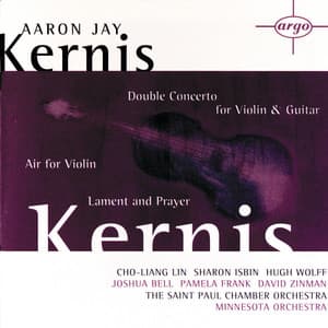 Kernis: Air for Violin, Double Concerto for Violin & Guitar; Lament and Prayer - Aaron Jay Kernis