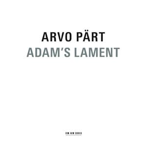 Arvo Pärt: Adam's Lament - Arvo Pärt