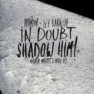In Doubt, Shadow Him! - Hifiklub