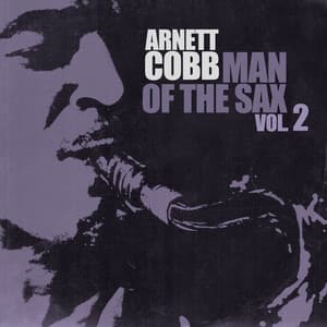 Man of the Sax, Vol. 2 - Arnett Cobb