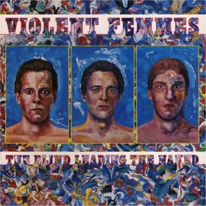 The Blind Leading The Naked - Violent Femmes