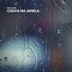 Relaxar: Chuva Na Janela - Especialistas de Musica para Dormir