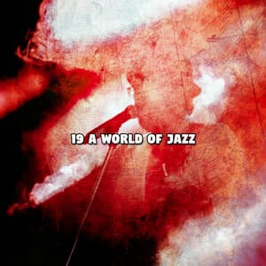 19 A World Of Jazz - Relaxing Instrumental Jazz Academy
