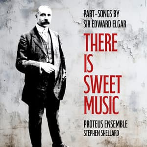 There is Sweet Music: Part-Songs by Sir Edward Elgar - Edward Elgar