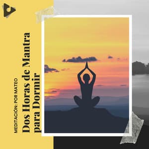 2 Horas de Mantra para Dormir - Meditación: Por Mateo