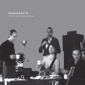 Harmonia & Eno '76 - Tracks and Traces - Harmonia