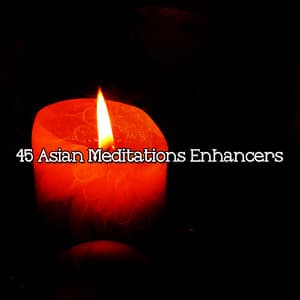 45 Asian Meditations Enhancers - Música Zen Relaxante