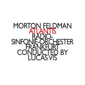 Morton Feldman: Atlantis - Morton Feldman