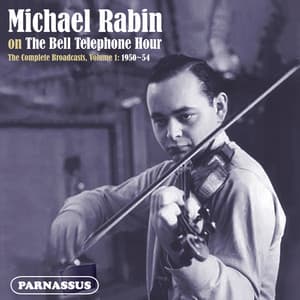 Michael Rabin on The Bell Telephone Hour - The Complete Broadcasts, Vol. 1: 1950-1954 - Michael Rabin