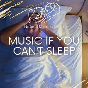 Music If You Can’t Sleep - Natural Miracle Sleep