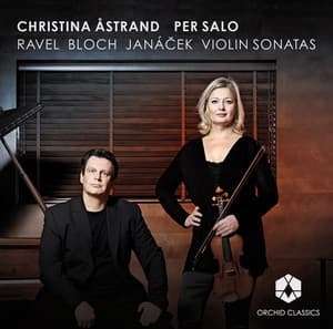 Ravel, Bloch, Janáček: Violin Sonatas - Christina Åstrand