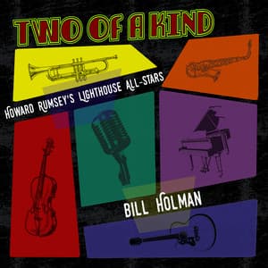 Two of a Kind: Howard Rumsey's Lighthouse All-Stars & Bill Holman - Howard Rumsey's Lighthouse All-Stars