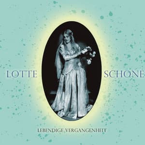 Lotte Schone: Lebendige Vergangenheit - Wolfgang Amadeus Mozart