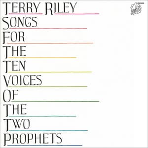 Riley: Songs for the Ten Voices of the Two Prophets - Terry Riley
