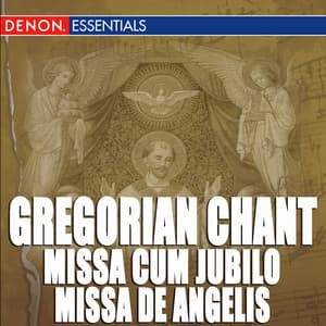 Gregorian Chant: Missa Cum Jubilo - Missa De Angelis - Missa Kyrie fons bonitatis - Gregorian Chant
