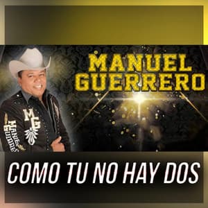 Como Tu No Hay Dos - Manuel Guerrero