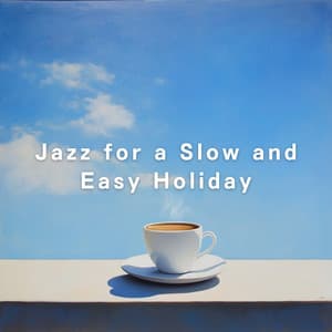 Jazz for a Slow and Easy Holiday - Relaxing Piano Crew