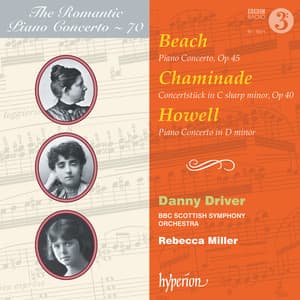 Beach, Chaminade & Howell: Piano Concertos - Danny Driver