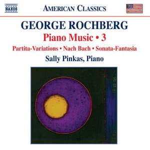 Rochberg: Piano Music, Vol. 3 - George Rochberg