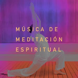 Música de Meditación Espiritual - Musica Para Meditacion Profunda