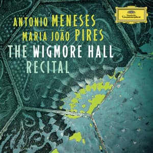 The Wigmore Hall Recital - Antonio Meneses