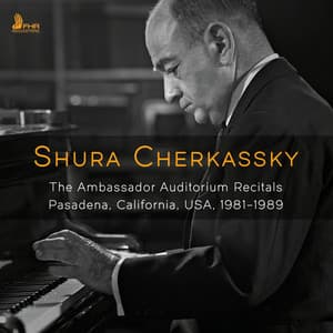 The Ambassador Auditorium Recitals, 1981–1989 - Shura Cherkassky