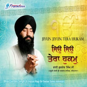 Jiyun Jiyun Tera Hukam - Bhai Gurdev Singh Ji