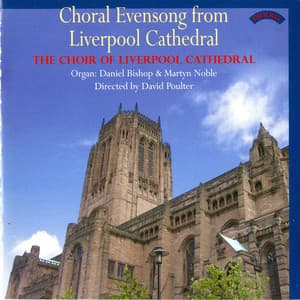 Choral Evensong from Liverpool Cathedral - Liverpool Cathedral Choir
