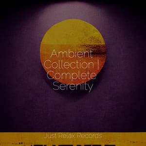 Ambient Collection | Complete Serenity - Natural Sounds