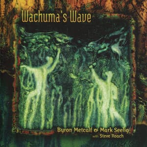 Wachuma's Wave - Byron Metcalf