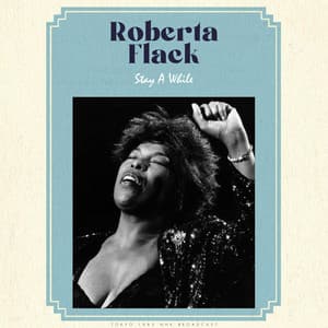 Stay A While - Roberta Flack