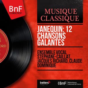 Janequin: 12 Chansons galantes - Ensemble Vocal Stéphane Caillat