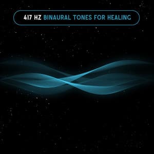 Feel the Frequencies: 417 Hz Binaural Tones for Healing - Relax Meditate Sleep