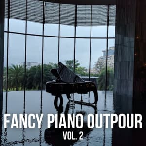 Fancy Piano Outpour Vol. 2 - Piano Music To Fall Asleep Faster