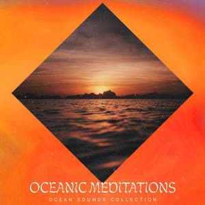 Oceanic Meditations - Ocean Sounds Collection