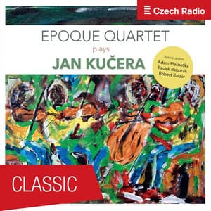 Epoque Quartet Plays Jan Kučera - Jan Kučera