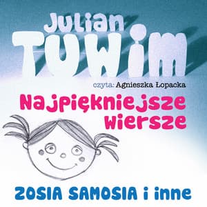 Julian Tuwim Najpiekniejsze Wiersze. Zosia samosia i inne. - Julian Tuwim